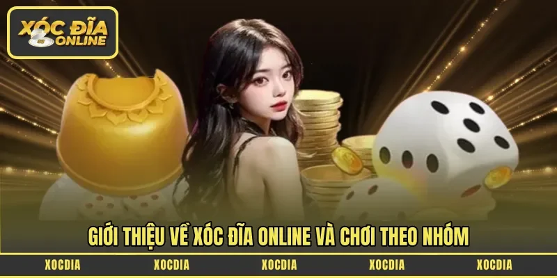 Giới thiệu về xóc đĩa online và chơi theo nhóm
